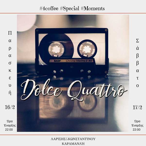 Οι Dolce Quattro επιστρέφουν ξανά LIVE στο 4Coffee