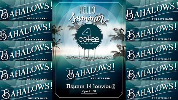 Hello Summer στο 4Coffee με τους The Bahalows band!