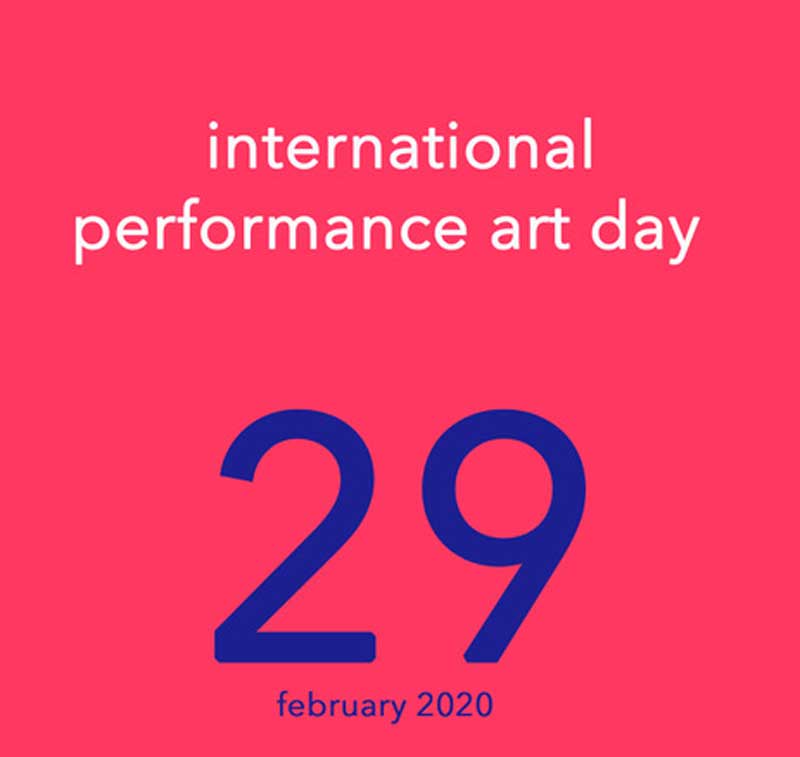 29 Φεβρουαρίου 2020, Διεθνής Ημέρα Performance Art-Κάλεσμα για συμμετοχή