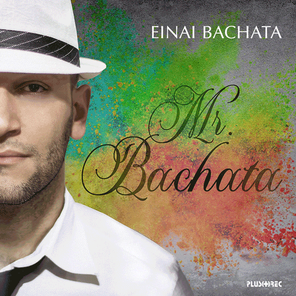 Κυκλοφόρησε το νέο album του Mr. Bachata “Είναι Bachata”